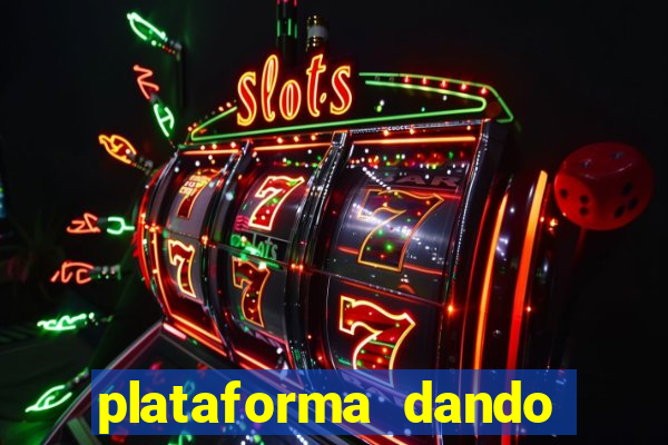 plataforma dando dinheiro no cadastro